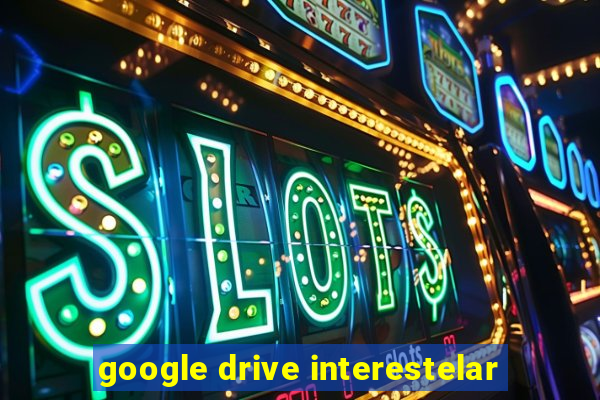 google drive interestelar